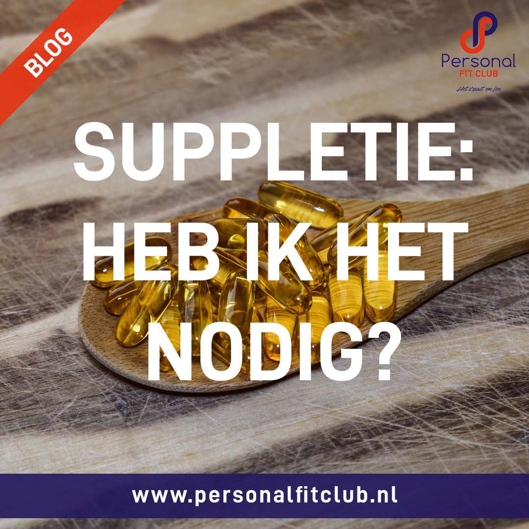 Personal Fit Club - Suppletie - heb ik het nodig - Personal training advies