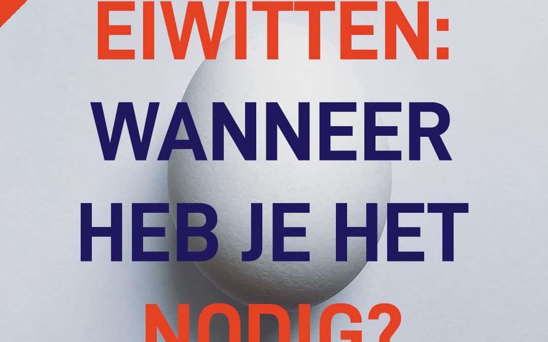 Eiwitten: wanneer heb je het nodig?