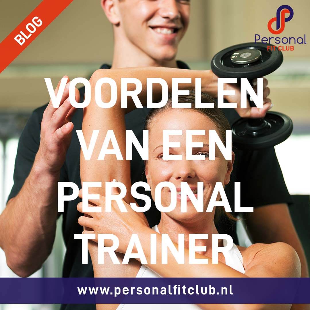 Personal Fit Club - De voordelen van een personal trainer - deel 2