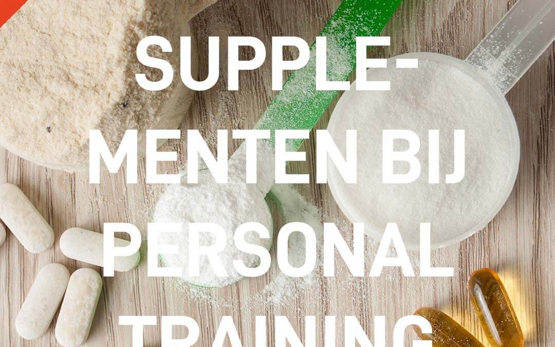 4 supplementen om jouw Personal Training ervaring te verbeteren