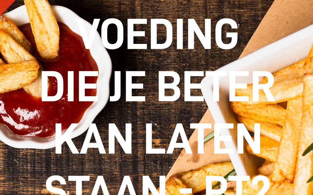 Voedingsmiddelen die je beter kan laten staan – deel 2