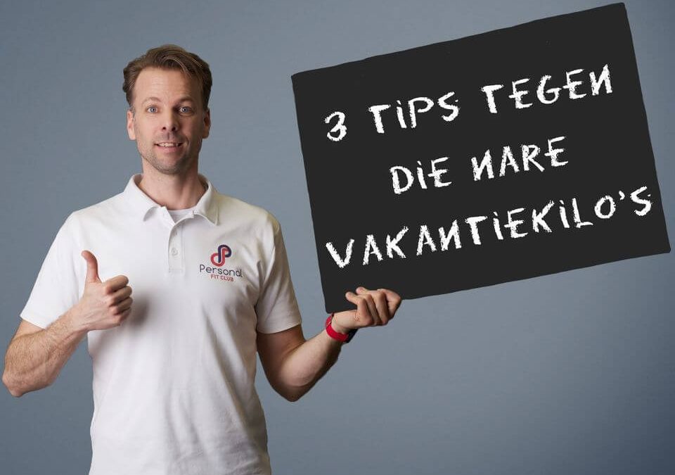 Personal Fit Club - 3 tips om van je vakantiekilo's af te komen